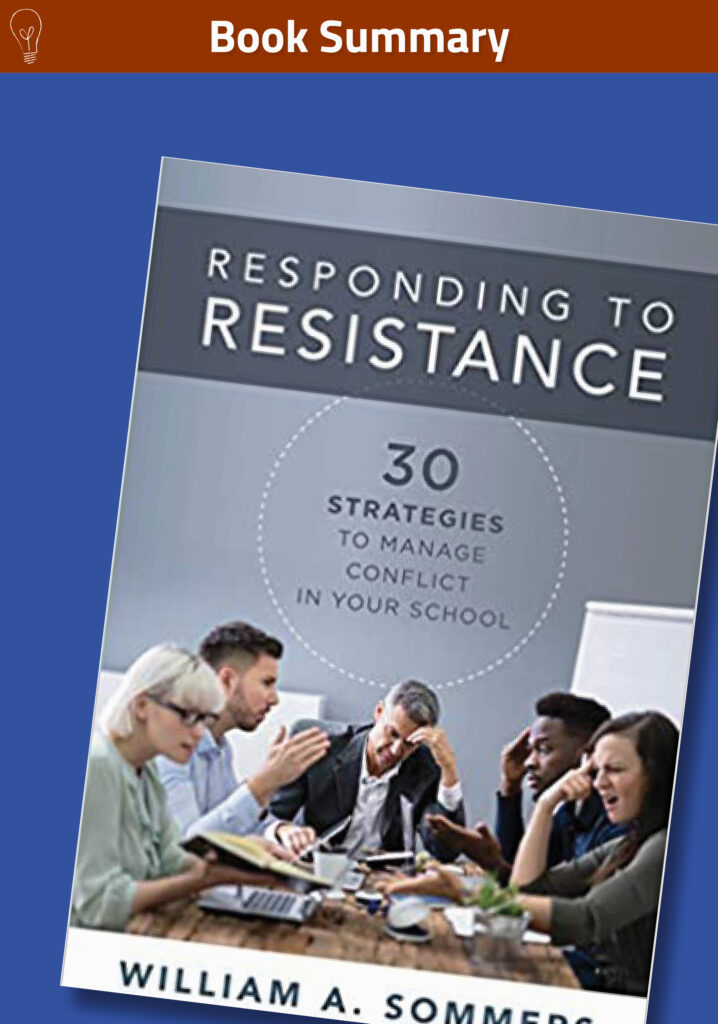 Responding to Resistance 30 Strategies to Manage Conflict in Your School By William A. Sommers